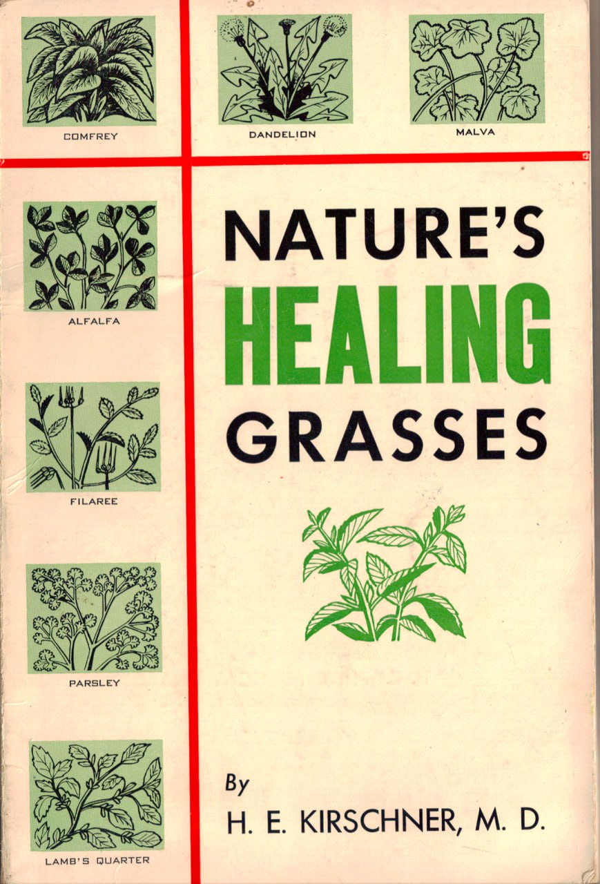 Nature's Healing Grasses by H. E. Kirschner (1960)